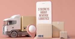 3 Secrets About Reverse Logistics That All LSPs Must Know