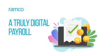Payroll Digital Transformation - Applying The Principles Of ‘Truly Digital’ In Payroll World