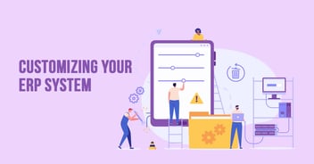 Customizing Your ERP System: Navigating the Top 4 Challenges and Finding Solutions