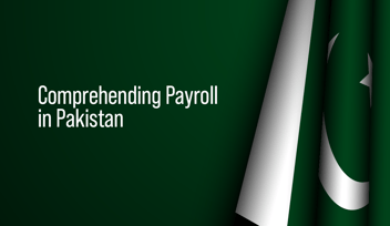 Comprehending Payroll in Pakistan