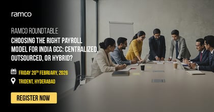 Ramco Roundtable: Choosing the Right Payroll Model for India GCC: Centralized, Outsourced, or Hybrid?
