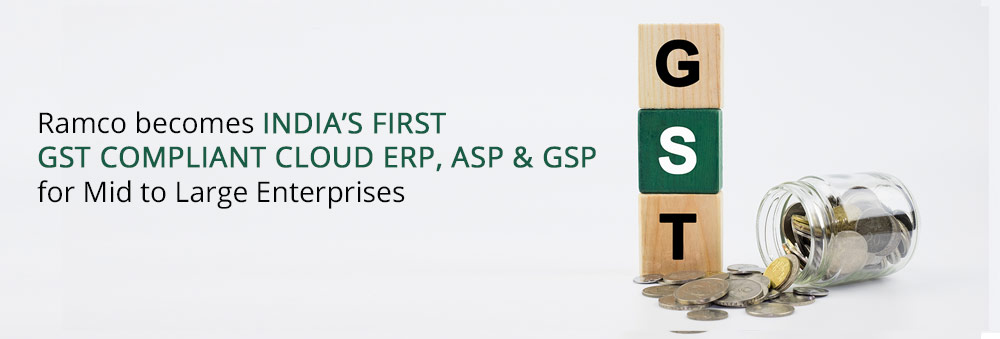 Ramco becomes India's first GST compliant Cloud ERP, ASP & GSP for Mid to Large Enterprises