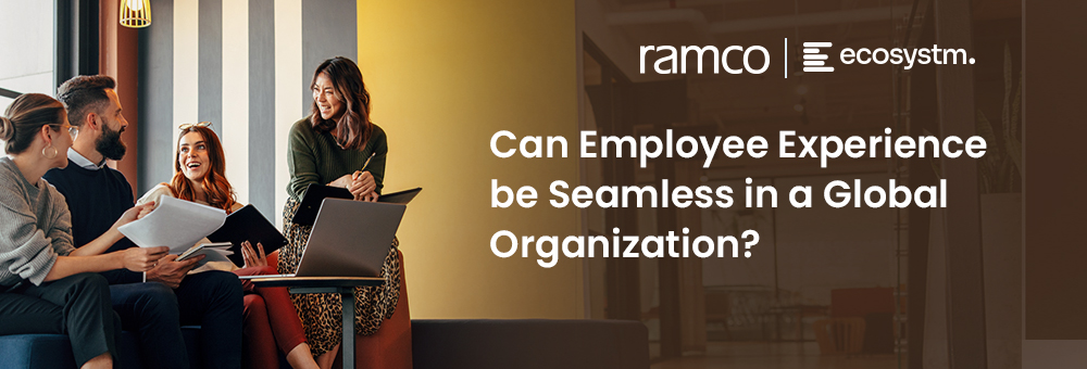 Ramco Systems in association with Ecosystm unveils study on ‘Future of Employee Experience’