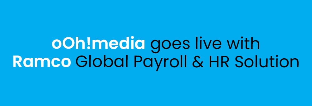 oOh!media goes live on Ramco Global Payroll & HR